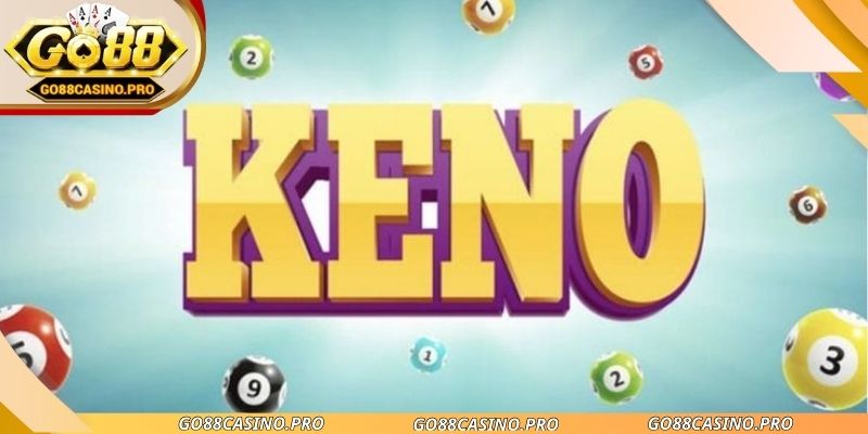 Xổ Số Keno Go88 - Trải Nghiệm Quay Số Nhanh Gọn 2026